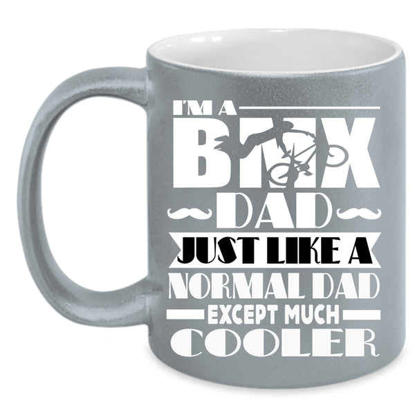 I'm A BMX Dad Coffee Mug, Cool Daddy Coffee Cup
