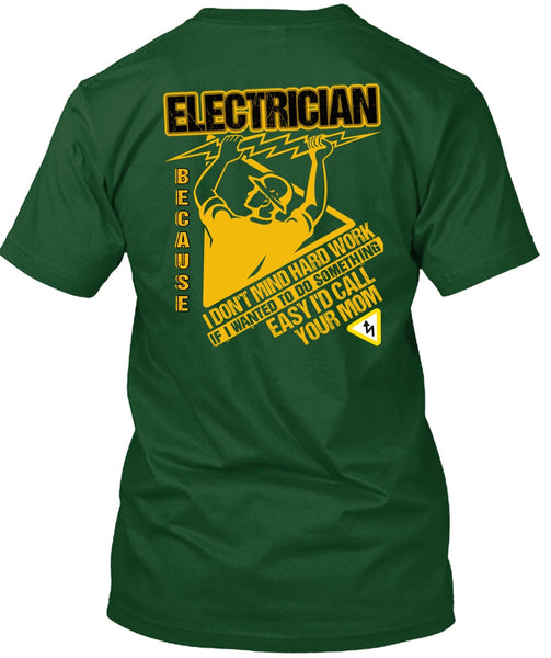 I'd Call Your Mom T Shirt, I Don't Mind Hard Work T Shirt