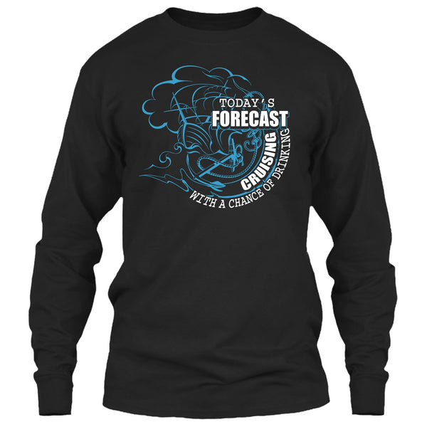 Today's Forecast Cruising T Shirt, With A Chance Of Drinking T Shirt