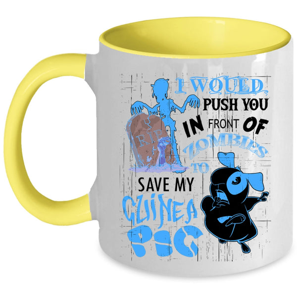 My Guinea A Pig Coffee Mug, I World Push You In Front Of Zombies Accent Mug