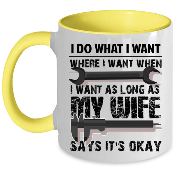 My Wife Says It's Okay Coffee Mug, I Do What I Want Accent Mug