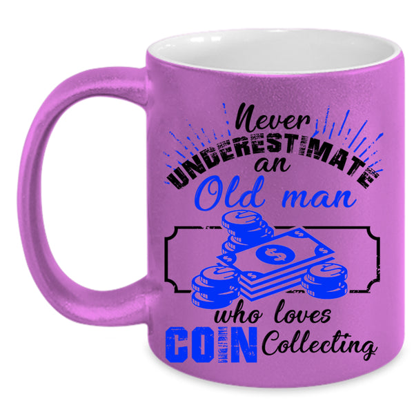 Cute Grandpas Coffee Mug, An Old Man Loves Coin Collecting Accent Mug