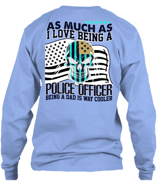 I Love Being A Police Officer T Shirt, I Love Police T Shirt