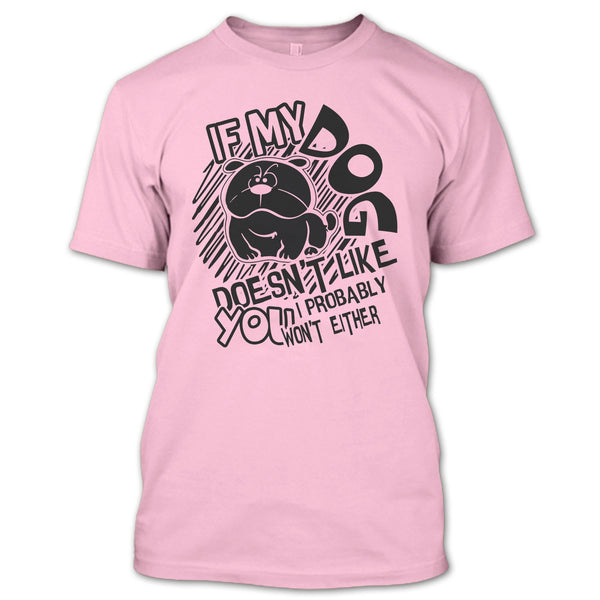 If My Dog Doen't Like You T Shirt, Coolest Dog Lover T Shirt