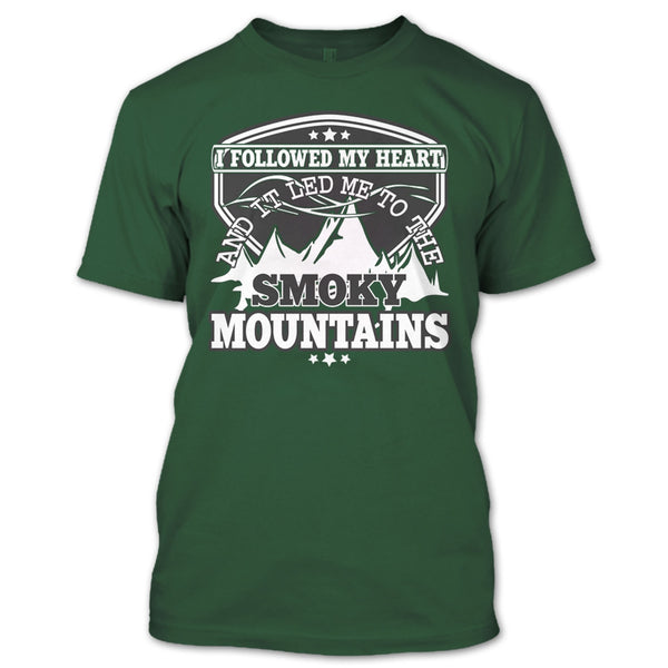 I Followed My Heary T Shirt, Led Me To The Smoky Mountains T Shirt