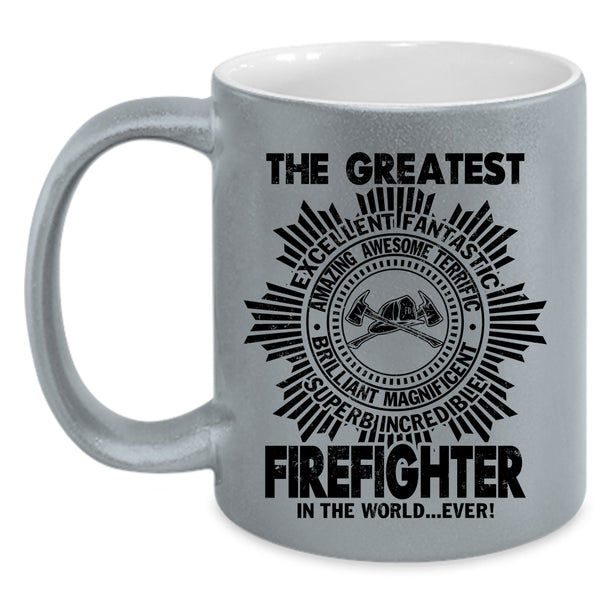 Cute Coffee Mug, The Greatest Firefighter In The World Ever Accent Mug