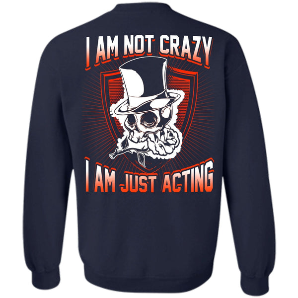 I Am Just Acting T Shirt, I Love Actor Sweatshirt
