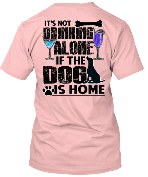 The Dog Is Home T Shirt, I Love My Dog T Shirt