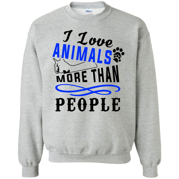 I Love My Dog T Shirt, I Love Animals More Than People Sweatshirt