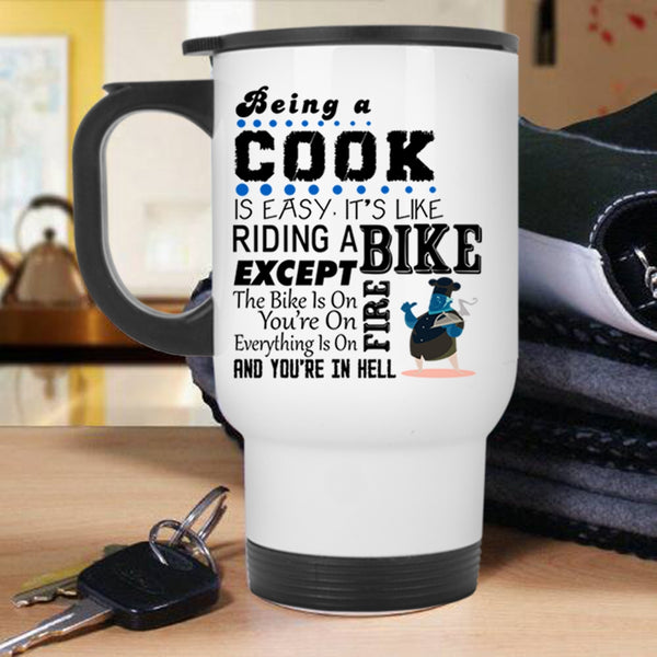 It's Like Riding A Bike Travel Mug, Being A Cook Is Easy Mug