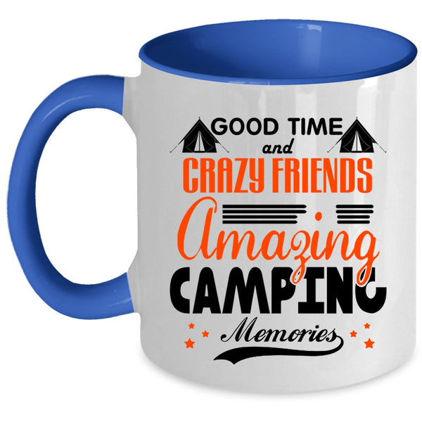 Amazing Camping Memories Coffee Mug, Good Time And Crazy Friends Accent Mug