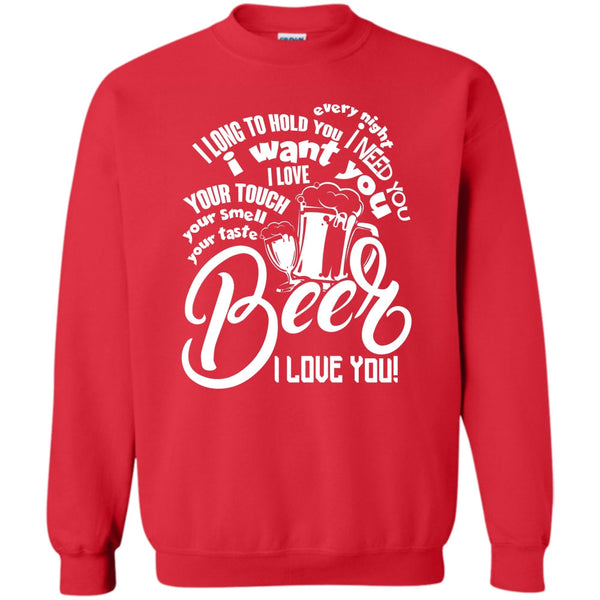 I Love You T Shirt, I Love Drinking Beer Sweatshirt