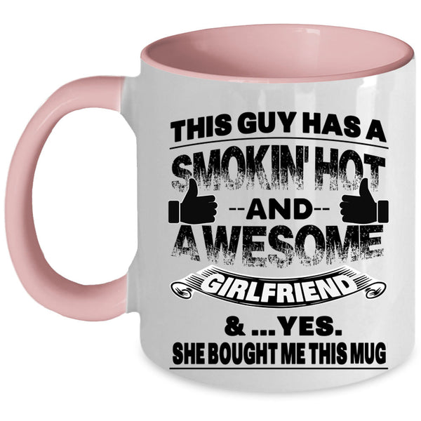 Marry Coffee Mug, This Guy Has A Hot And Awesome Girlfriend Accent Mug