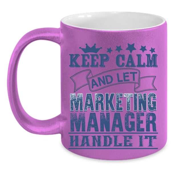 Marketing Manager Handle It Coffee Mug, Keep Calm Accent Mug