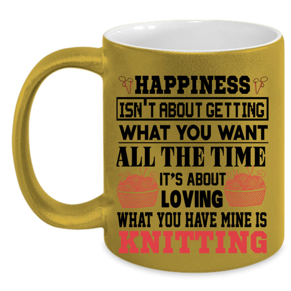 Funny Knitting Coffee Mug, What You Have Mine Is Knitting Accent Mug