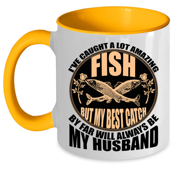 My Best Catch Is My Husband Coffee Mug, I've Caught A Lot Amazing Fish Accent Mug