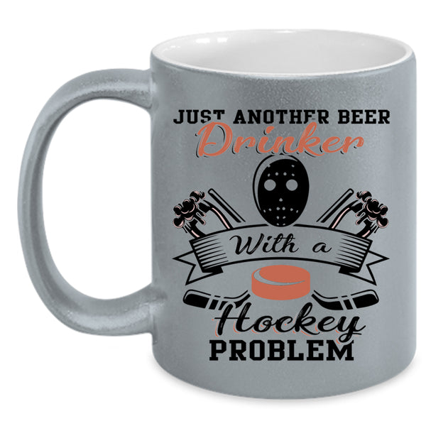 Cool Coffee Mug, Just Beer Drinker With A Hockey Problem Accent Mug