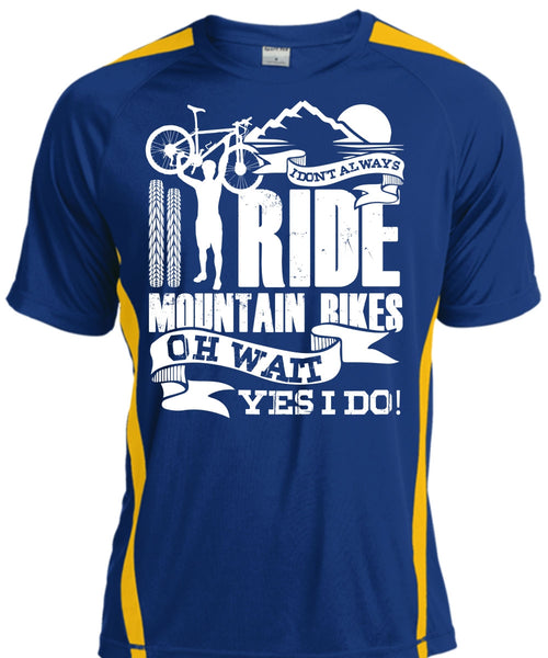 I Don't Always Ride Mountain Bikes T Shirt, Being A Biker T Shirt, Cool Shirt
