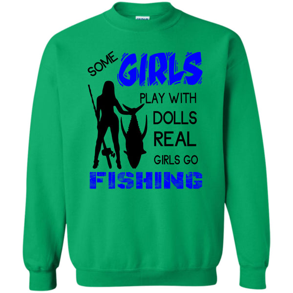 Coolest Fishing Lady T Shirt, Some Girls Play With Dools Sweatshirt
