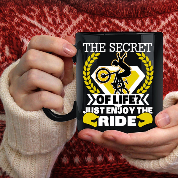 The Secret Of Life Coffee Mug, Just Enjoy The Ride Coffee Cup