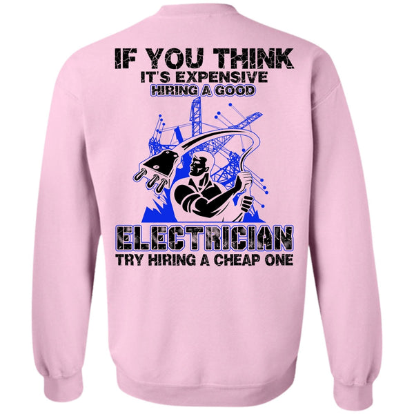 I Love Electrician T Shirt, It's Expensive Hiring A Good Electrician Sweatshirt