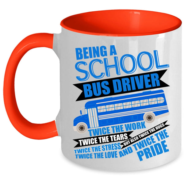 Cute School Bus Driver Coffee Mug, Being A School Bus Driver Accent Mug