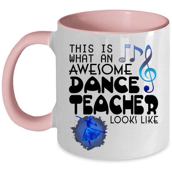 Cute Dancer Coffee Mug, What An Awesome Dance Teacher Looks Like Accent Mug