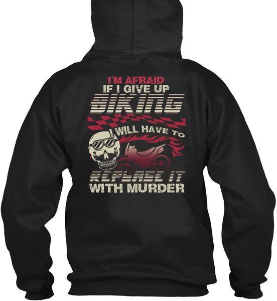 I Give Up Biking T Shirt, Being A Biker T Shirt