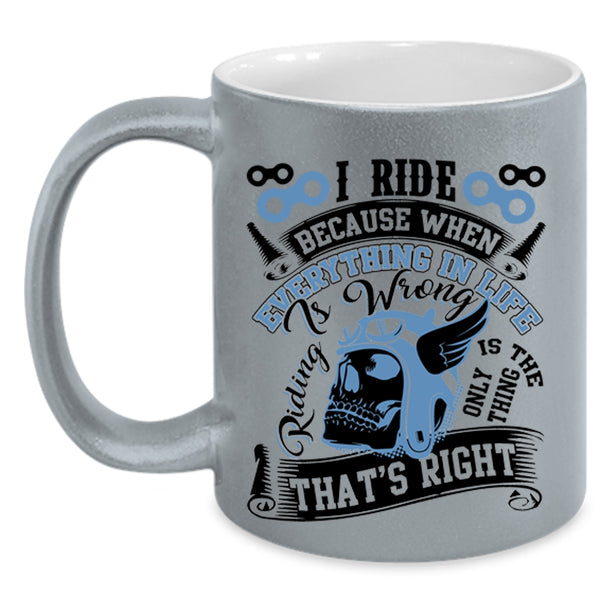 Riding Is The Only Thing That's Right Coffee Mug, I Ride Accent Mug
