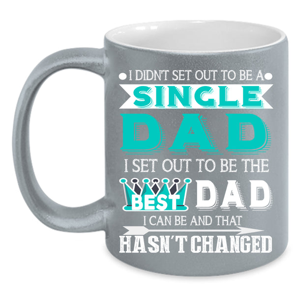 To Be A Single Dad Coffee Mug, To Be The Best Dad Coffee Cup