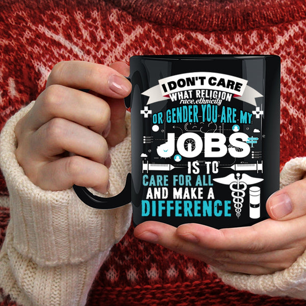 My Jobs Is To Care For All And Make Difference Coffee Mug, Nurses Coffee Cup