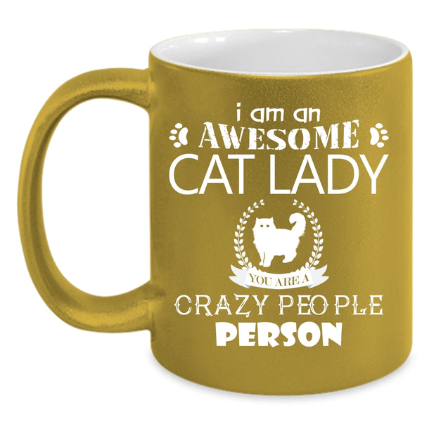 I Am An Awesome Cat Lady Crazy People Person Mug