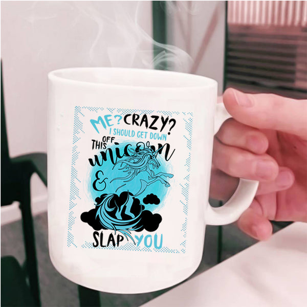 Funny Coffee Mug, I Should Get Down Off This Unicorn Cup