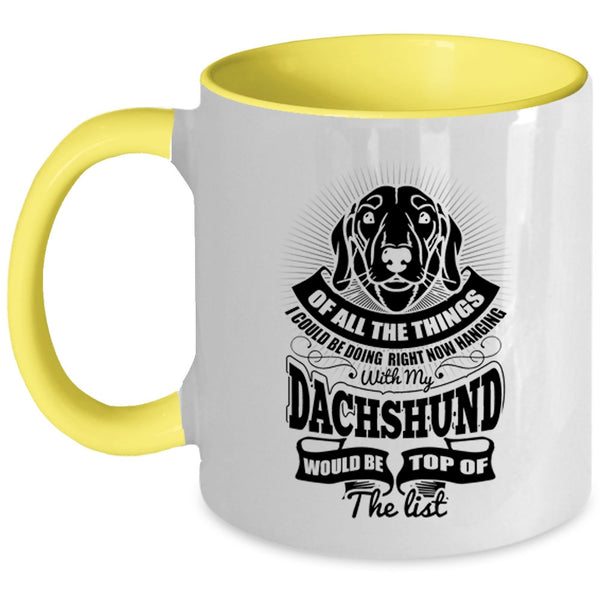 Cute Dachshund Coffee Mug, I Could Be Hanging With My Dachshund Accent Mug