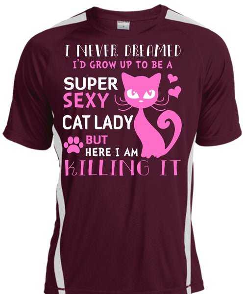 I'd Grow Up To Be A Cat Lady T Shirt, Pets T Shirt, I Never Dreamed T Shirt