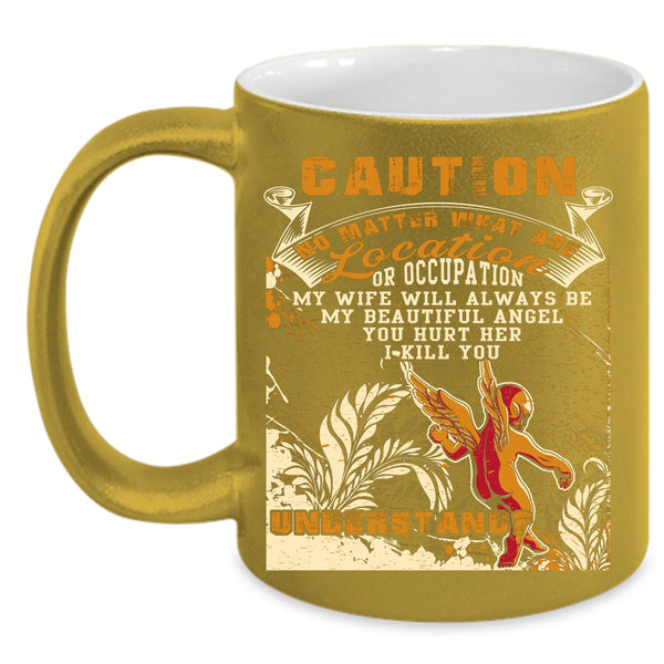 My Wife Will Always Be My Angel Coffee Mug, Don't Hurt Her Coffee Cup