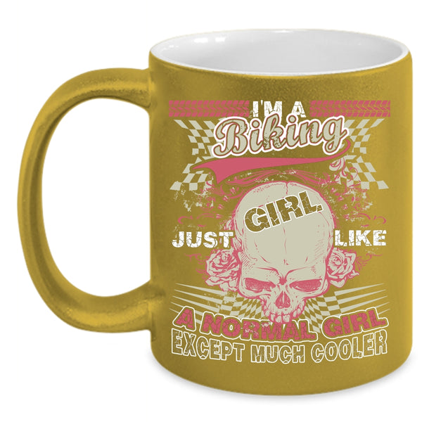 I'm A Biking Girl Coffee Mug, Like A Normal Girl Except Much Cooler Coffee Cup