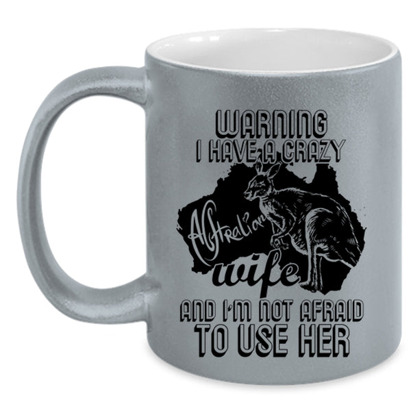 Crazy Australian Coffee Mug, I Have A Crazy Australian Wife Accent Mug
