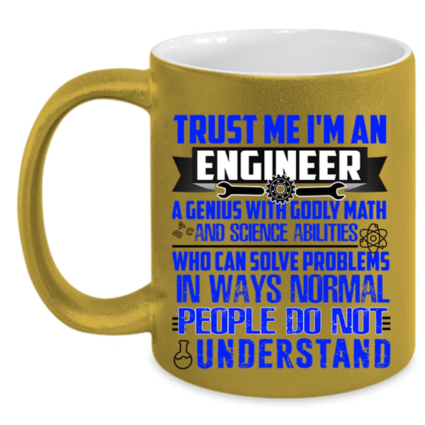 Cute Engineers Coffee Mug, Trust Me I'm An Engineer Accent Mug