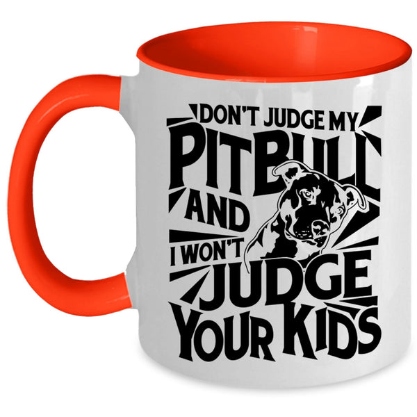 I Won't Judge Your Kids Coffee Mug, Don't Judge My Pitbull Accent Mug