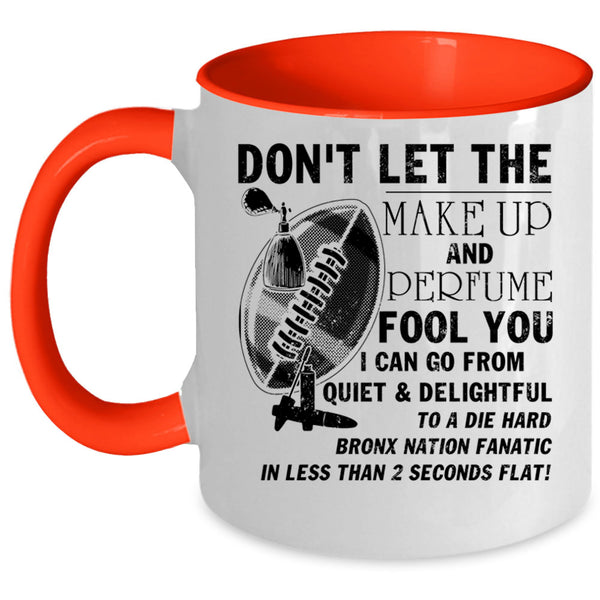 Cute Coffee Mug, Don't Let The Make Up And Perfume Fool You Accent Mug