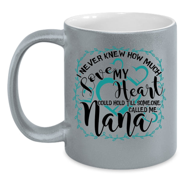 Someone Called Me Nana Coffee Mug, How Much Love My Heart Accent Mug