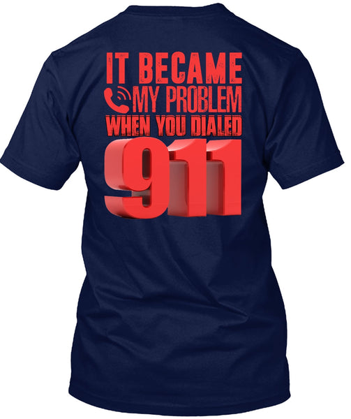 It Became My Problem T Shirt, Being A Police T Shirt