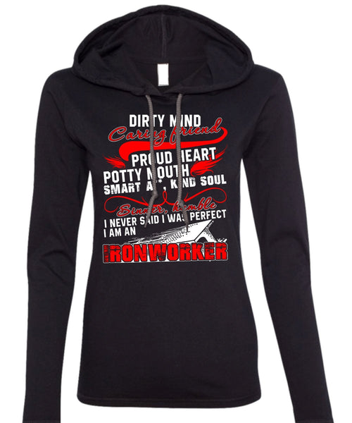 I Am An Ironworker T Shirt, Dirty Mind Caring Friend T Shirt (Anvil Ladies Ringspun Hooded)