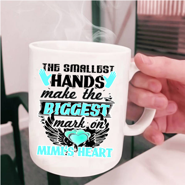 Biggest Mark On Mimi's Heart Coffee Mug, The Smallest Hands Cup