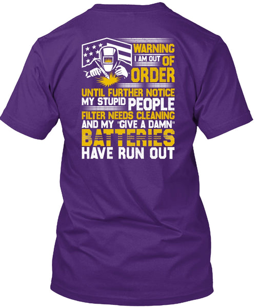 I Am Out Of Order T Shirt, Being A Welder T Shirt
