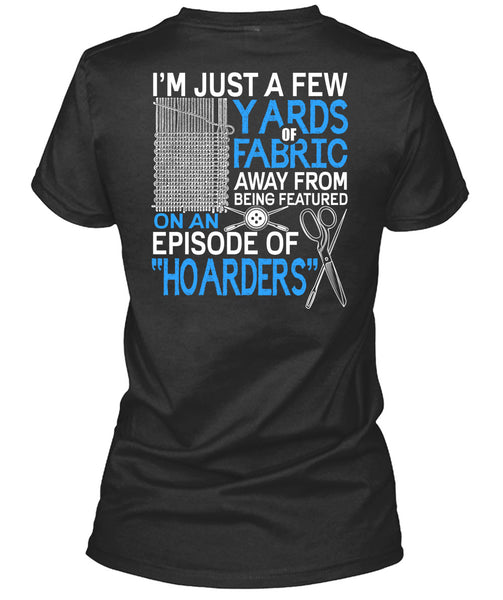 I'm Just A Few Yards Fabric T Shirt, Being A Knitter T Shirt