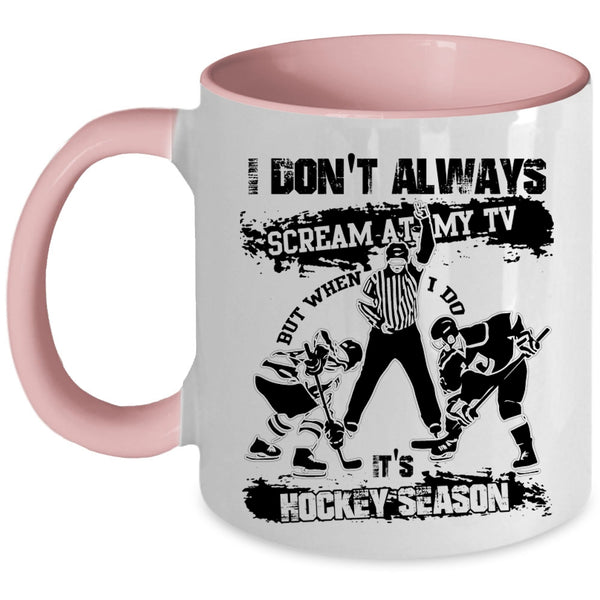 Funny Hockey Season Coffee Mug, When I Do It's Hockey Season Accent Mug