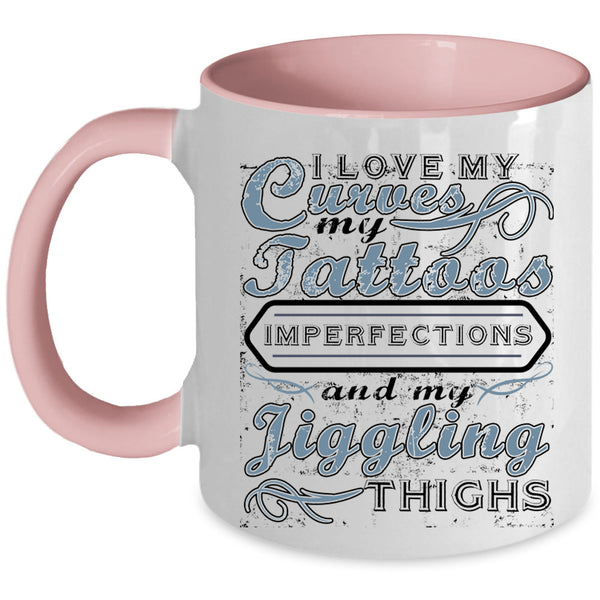 Cool Girls Coffee Mug, I Love My Curves My Tattoos Accent Mug