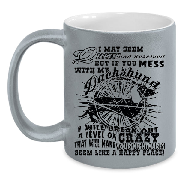 Cute Dogs Coffee Mug, Don't Mess With My Dachshund Accent Mug